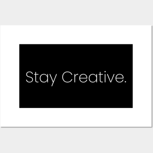 Stay Creative. Posters and Art